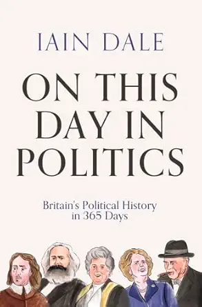 on this day in politics britains political history in 365 days 1st edition iain dale 1838954759,