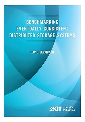 benchmarking eventually consistent distributed storage systems 1st edition david bermbach 3731501864,