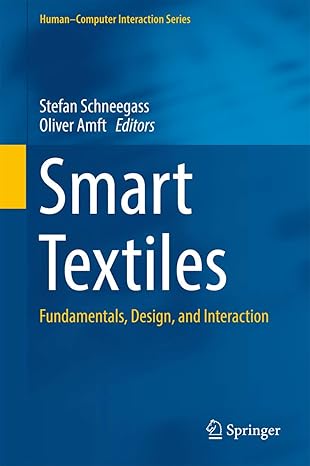 smart textiles fundamentals design and interaction 1st edition stefan schneegass ,oliver amft 3319501232,