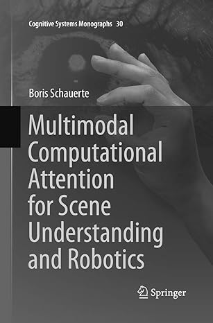 multimodal computational attention for scene understanding and robotics 1st edition boris schauerte