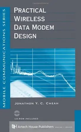 practical wireless data modem design 1st edition jonathon y c cheah 1580530478, 978-1580530477