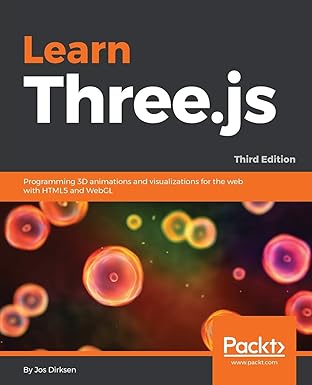 learn three js programming 3d animations and visualizations for the web with html5 and webgl 1st edition jos