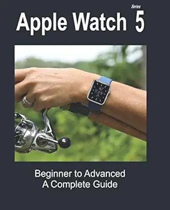 apple watch series 5 beginner to advanced a complete guide 1st edition cathy young ,michael young 1692366505,