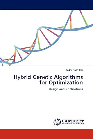 hybrid genetic algorithms for optimization design and applications 1st edition kedar nath das 3659240591,