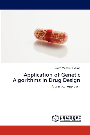 application of genetic algorithms in drug design a practical approach 1st edition hassen mohamed alsafi