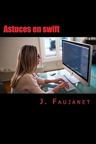 astuces en swift 1st edition julien faujanet 1548781118, 978-1548781118