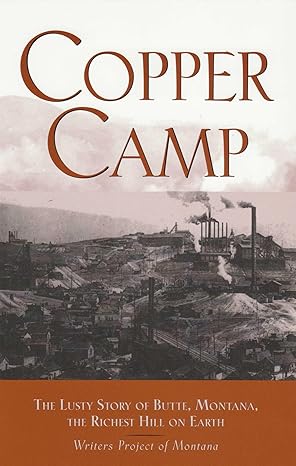 copper camp the lusty story of butte montana 1st edition writers project of montana 1931832048, 978-1931832045