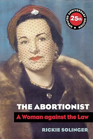 the abortionist a woman against the law 1st edition rickie solinger 0520322827, 978-0520322820