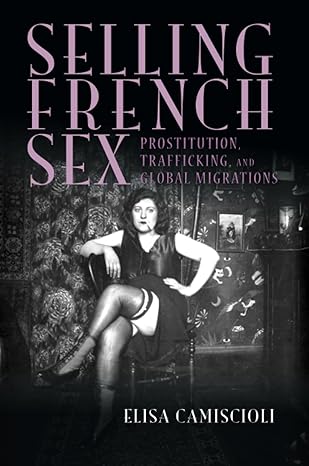 selling french sex 1st edition elisa camiscioli 1009418408, 978-1009418409