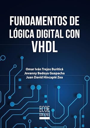 fundamentos de la gica digital con vhdl 1ra edicia n 1st edition sr omar iva n trejos buritica 9585038560,