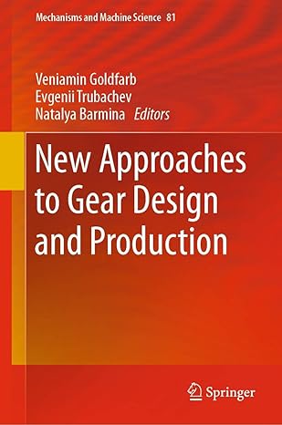new approaches to gear design and production 1st edition veniamin goldfarb ,evgenii trubachev ,natalya
