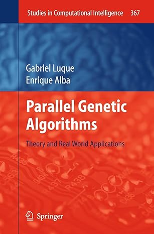 parallel genetic algorithms theory and real world applications 1st edition gabriel luque ,enrique alba