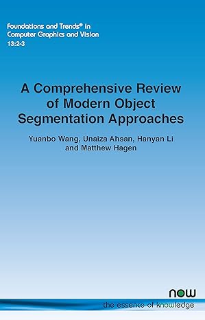 a comprehensive review of modern object segmentation approaches in computer graphics and vision 1st edition