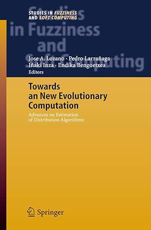 towards a new evolutionary computation advances on estimation of distribution algorithms 1st edition jose a