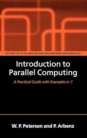 introduction to parallel computing 1st edition w p petersen ,p arbenz 0198515766, 978-0198515760