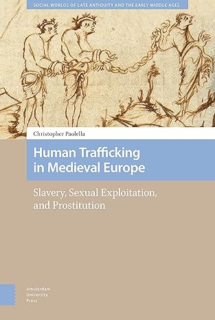 human trafficking in medieval europe 1st edition christopher paolella 9463723331, 978-9463723336