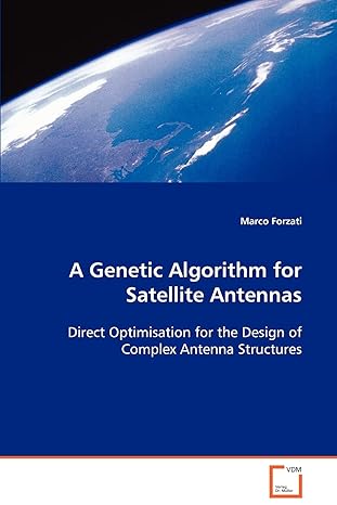 a genetic algorithm for satellite antennas direct optimisation for the design of complex antennastructures