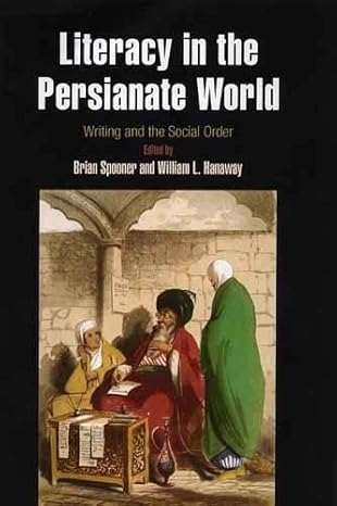 literacy in the persianate world writing and the social order 1st edition brian spooner ,william l hanaway