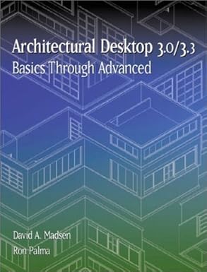 architectural desktop 3 0/3 3 basics through advanced 1st edition david a madsen ,ron m palma 0130934984,