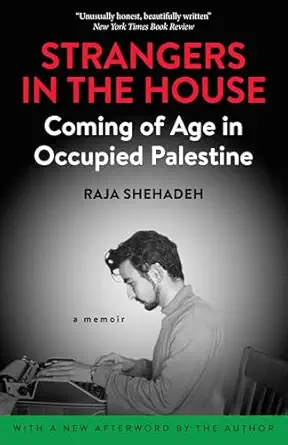 strangers in the house coming of age in occupied palestine 1st edition raja shehadeh 1586424203,