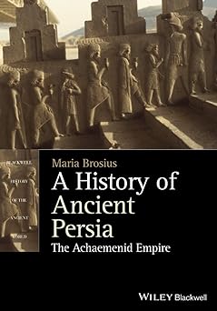 a history of ancient persia the achaemenid empire 1st edition maria brosius 1444350927, 978-1444350920