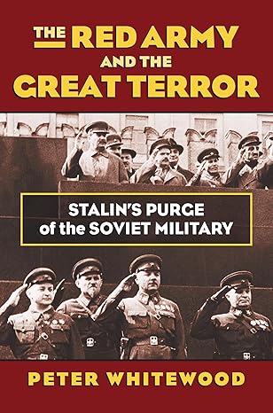 the red army and the great terror stalins purge of the soviet military 1st edition peter whitewood
