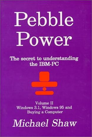 pebble power the secret to understanding the ibm pc 1st edition michael shaw 0968100023, 978-0968100028