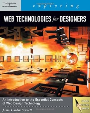 exploring web technologies for designers 1st edition james bennett 141804184x, 978-1418041847