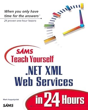 sams teach yourself net xml web services in 24 hours 1st edition mark augustyniak 0672323303, 978-0672323300