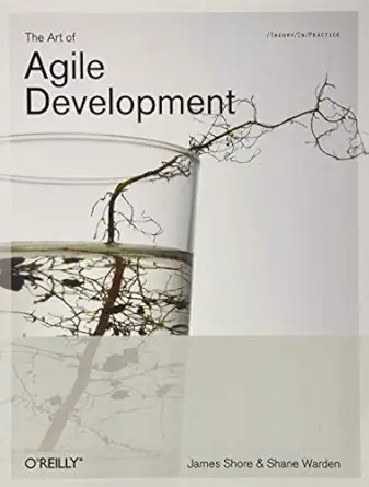 the art of agile development pragmatic guide to agile software development 1st edition james shore ,shane