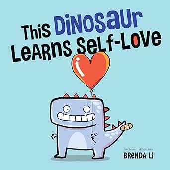 this dinosaur learns self love a kids book about the power of accepting your true self 1st edition brenda li