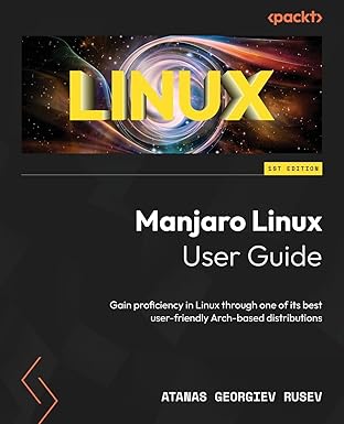 manjaro linux user guide gain proficiency in linux through one of its best user friendly arch based