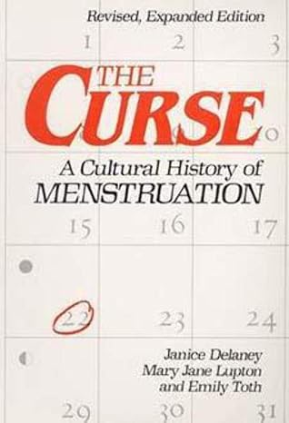 the curse a cultural history of menstruation 1st edition janice delaney ,mary jane lupton ,emily toth