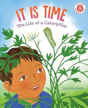 it is time the life of a caterpillar 1st edition lizzy rockwell 0823450791, 978-0823450794
