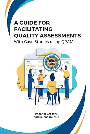 a guide for facilitating quality assessments with case studies using qpam 1st edition selena delesie ,janet
