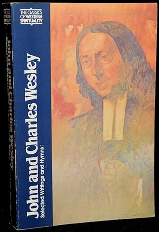 john and charles wesley selected prayers hymns journal notes sermons letters and treatises 1st edition john