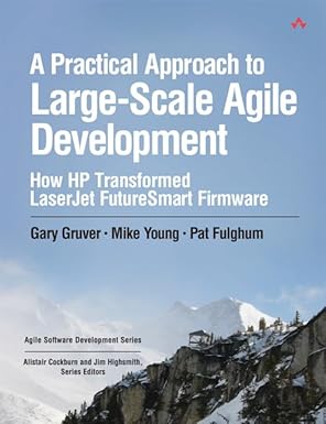 a practical approach to large scale agile development how hp transformed laserjet futuresmart firmware 1st