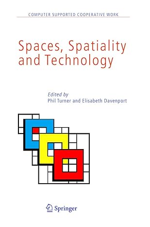spaces spatiality and technology 1st edition phil turner ,elisabeth davenport 1402032722, 978-1402032721