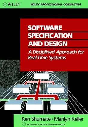 software specification and design a disciplined approach for real time systems 1st edition ken shumate