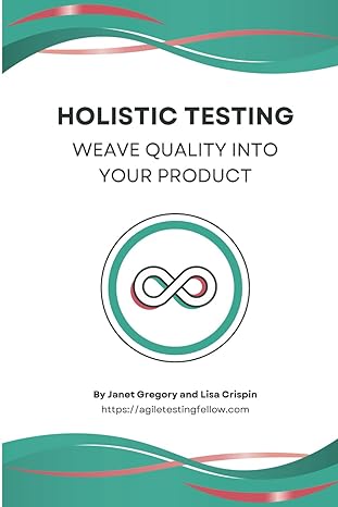 holistic testing weave quality into your product 1st edition janet gregory ,lisa crispin 1999220579,