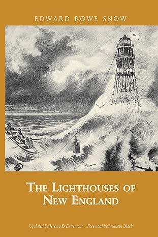 the lighthouses of new england 1st edition edward rowe snow ,jeremy d\\\\\\\'entremontkenneth black