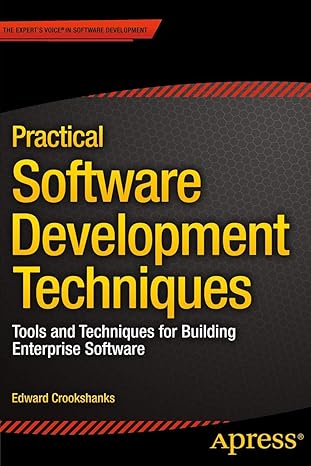 practical software development techniques tools and techniques for building enterprise software 1st edition