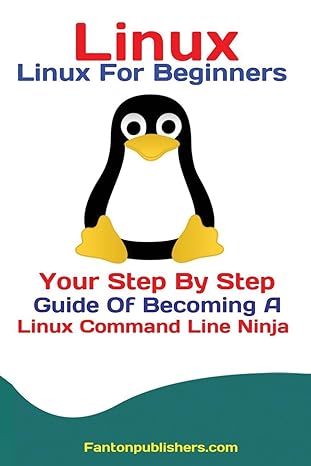 linux linux for beginners your step by step guide of becoming a linux command line ninja 1st edition