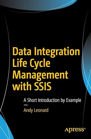 data integration life cycle management with ssis a short introduction by example 1st edition andy leonard