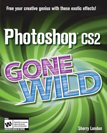 photoshop cs2 gone wild 1st edition sherry london 0764598139, 978-0764598135