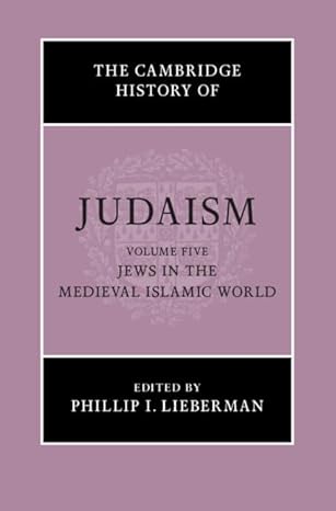 the cambridge history of judaism volume 5 jews in the medieval islamic world 1st edition phillip i lieberman