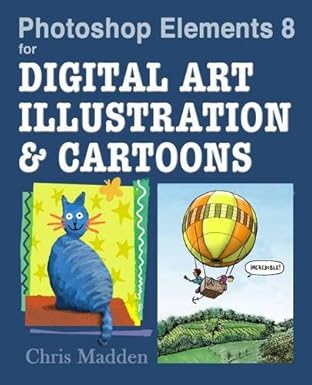 photoshop elements 8 for digital art illustration and cartoons 1st edition chris madden 0954855159,