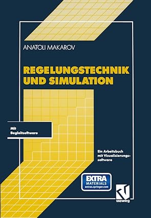 regelungstechnik und simulation ein arbeitsbuch mit visualisierungssoftware 1st edition anatoli makarov