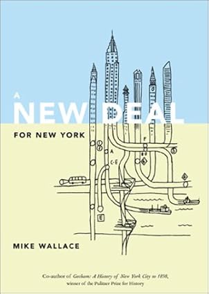 a new deal for new york 1st edition mike wallace 0972315519, 978-0972315517