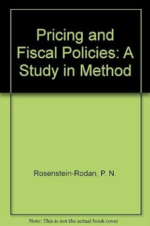 pricing and fiscal policies a study in method 1st edition p n rosenstein rodan 026218012x, 978-0262180122